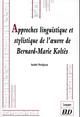 APPROCHES LINGUISTIQUE ET STYLISTIQUE DE L'OEUVRE DE BERNARD-MARIE KOLTES 